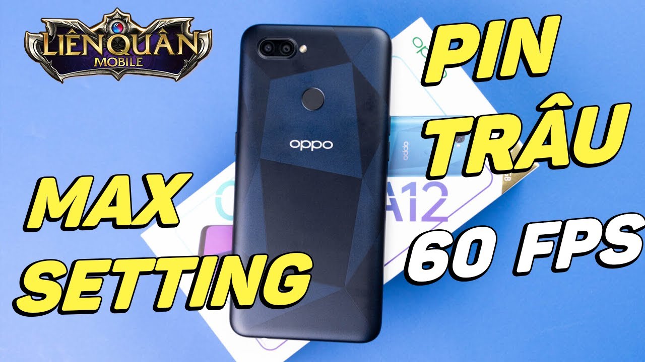 Trải nghiệm OPPO A12: Pin trâu, Liên Quân Maxsetting, kính cường lực... GIÁ SIÊU RẺ!!!