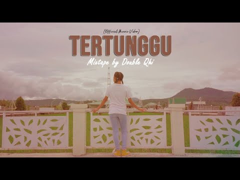 TERTUNGGU (MIXTAPE) - Double Qhi (Official Music Video)