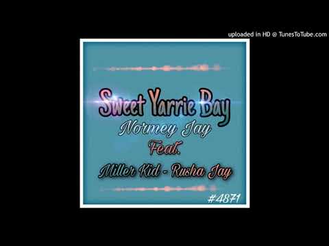 Sweet Yarrie Bay, Normey jay Ft. Miller Kid - Rusha Jay