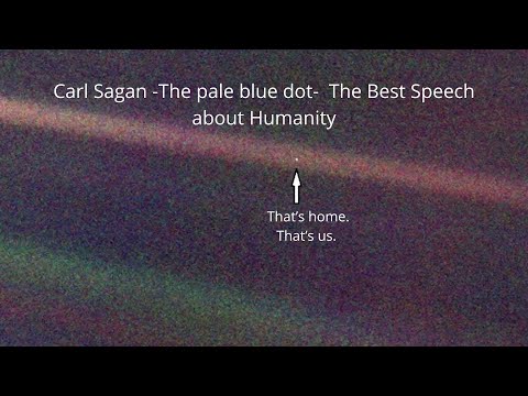 Carl Sagan -The pale blue dot-  The Best Speech about Humanity