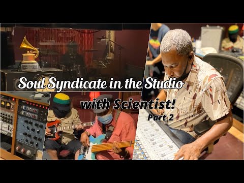SOUL SYNDICATE IN THE STUDIO—WITH SCIENTIST! [Part 2]