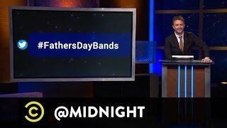 #HashtagWars - #FathersDayBands - @midnight with Chris Hardwick