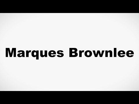 How to Pronounce Marques Brownlee