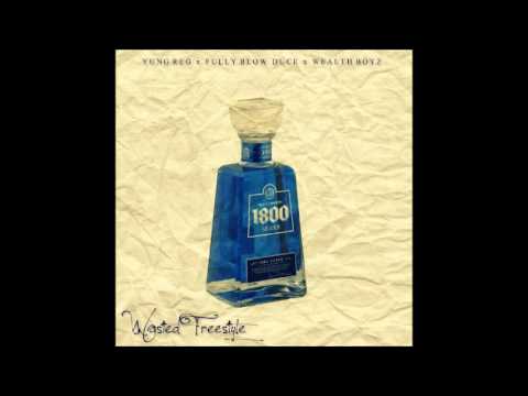 Yung Reg x Fully Blown Duce x Wealth Boyz - Wasted Freestyle [Prod. By Reg]