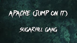 Sugarhill Gang - Apache (Jump on It) (Song Lyrics)
