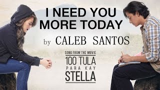 Caleb Santos - I Need You More Today | 100 Tula Para Kay Stella (Official Lyric Video)