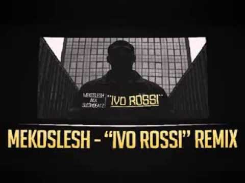 Mekoslesh - IVO ROSSI (Remix)