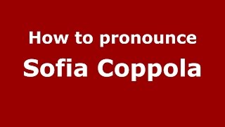How to pronounce Sofia Coppola