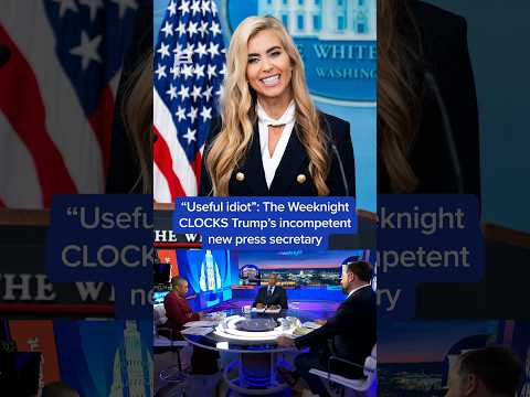 'Useful idiot': The Weeknight CLOCKS Trump’s incompetent new press secretary