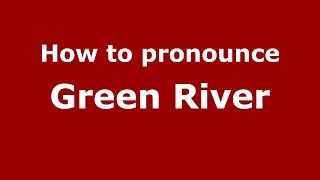 How to pronounce Green River