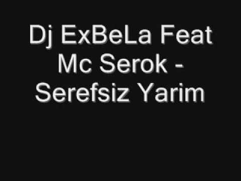 Dj ExBeLa Feat Mc Serok Serefsiz Yarim