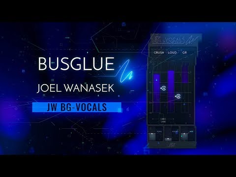 Bus Glue with Joel Wanasek - JW BG-Vocals Bus Compressor