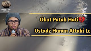 Download lagu Ustadz Hanan Attaki - Teruntuk Kamu Yang Sedang Patah Hati mp3