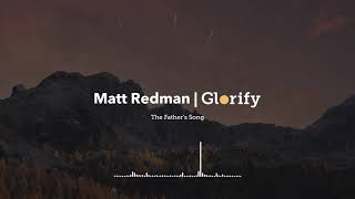 Matt Redman - The Father&#39;s Song (Visualizer) | Christian Meditation Music | Glorify Version