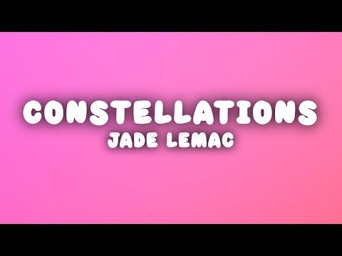 Jade LeMac - Constellations (Lyrics)