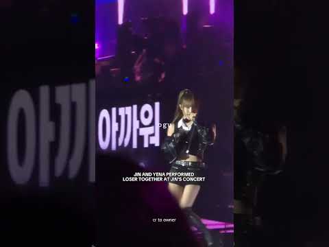 Jin and yena performed loser together ✨
