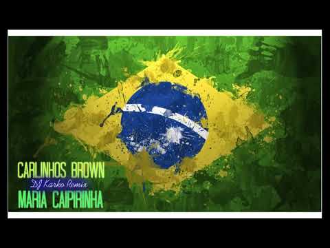 Carlinhos Brown - Maria Caipirinha (DJ Karko Remix) (2020)