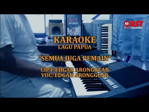 SEMUA JUGA PEMAIN |KARAOKE LAGU PAPUA | CIPT. EDGAR ARONGGER