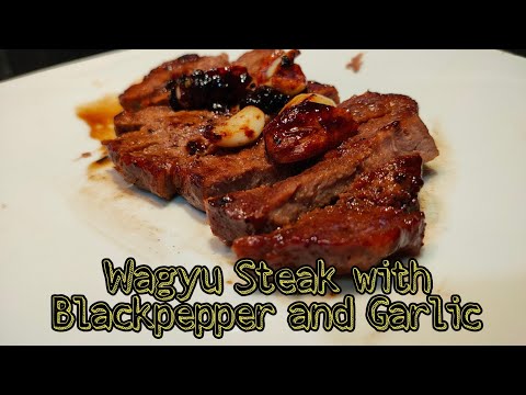 WAGYU STEAK WITH BLACKPEPPER AND GARLIC