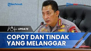Beri Peringatan, Kapolri akan Langsung Copot Anggota yang Kedapatan Melanggar: Tanpa Tegur Lagi