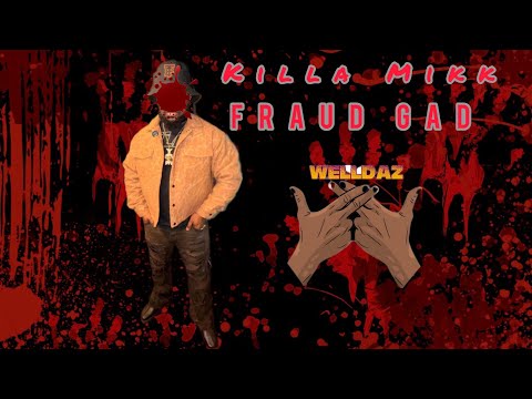 Killa Mikk - Fraud gad // welldaz 