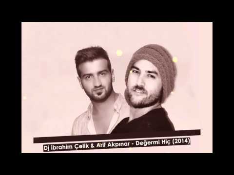 Dj ibrahim Çelik & Arif Akpınar - Değermi Hiç  (Remix 2014)