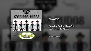 Clave Z40 – Corridos Rudos [Serie 35] – Los Tucanes De Tijuana (Audio Oficial)