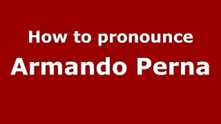 How to pronounce Armando Perna
