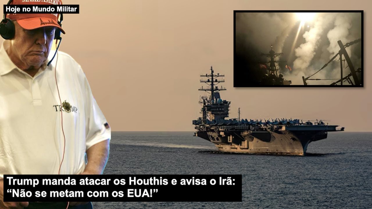 Trump manda atacar os Houthis e avisa o Irã: “Não se metam com os EUA!”