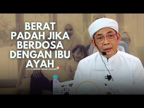 USTAZ AHMAD RIZAM - BERAT JIKA BERDOSA DENGAN IBU BAPA