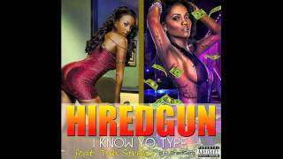 Hired Gun- I know your type ft Tah Streetz