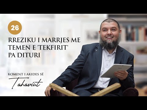 26. Rreziku i marrjes me temën e 'tekfirit' pa dituri - Dr. Muhamed Broja
