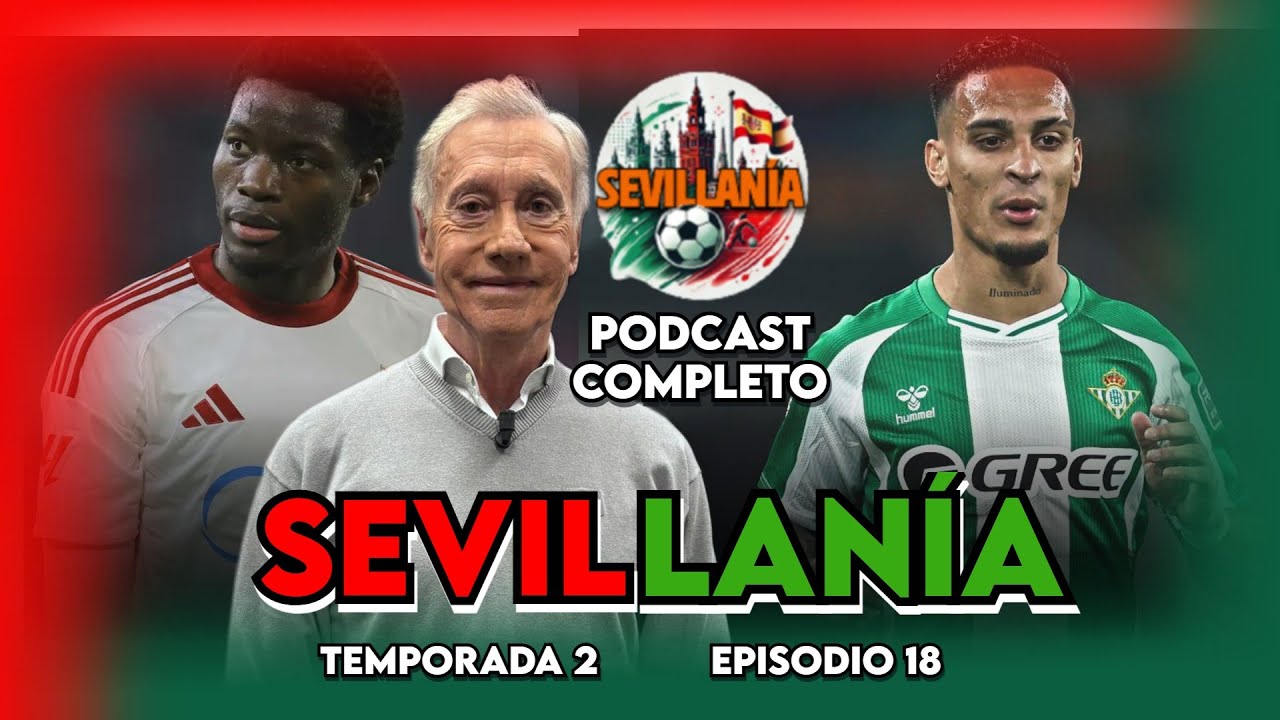 🔥 LO NUNCA VISTO EN SEVILLA Y BETIS | 'SEVILLANÍA' CON ALMANSA | T2, EP.18