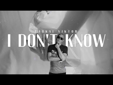 Laskai Viktor - I Don't Know (Official Visual)