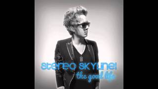 Stereo Skyline New Album &quot;The Good Life&quot; Preview (Available on iTunes 11/1)