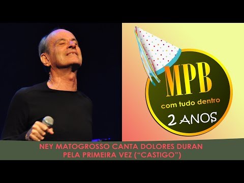 NEY MATOGROSSO canta DOLORES DURAN pela primeira vez (“Castigo”)
