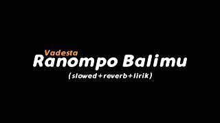 Download lagu Ranompo Balimu - Vadesta (slowed reverb lirik) | Butterfly Vibes mp3