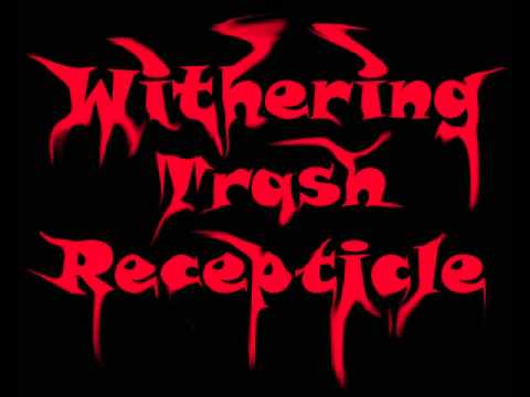 Withering Trash Recepticle - Getting High Then