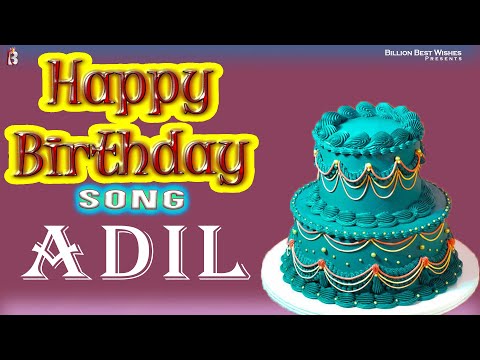 Adil Happy Birthday - Birthday Video Song | Birthday Songs With Names #billionbestwishes