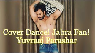 Jabra Fan| Cover Dance| Yuvraaj Parashar | Movie Fan | Sharukh Khan