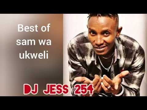 ALL BEST LOVE SONGS OF SAM WA UKWELI #@djjess254 💯