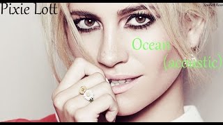 Pixie Lott - Ocean (acoustic) with Lyrics