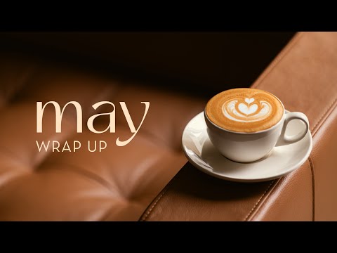 A Series of Breakfasts, Coffees, and Desserts | May Wrap Up Vlog