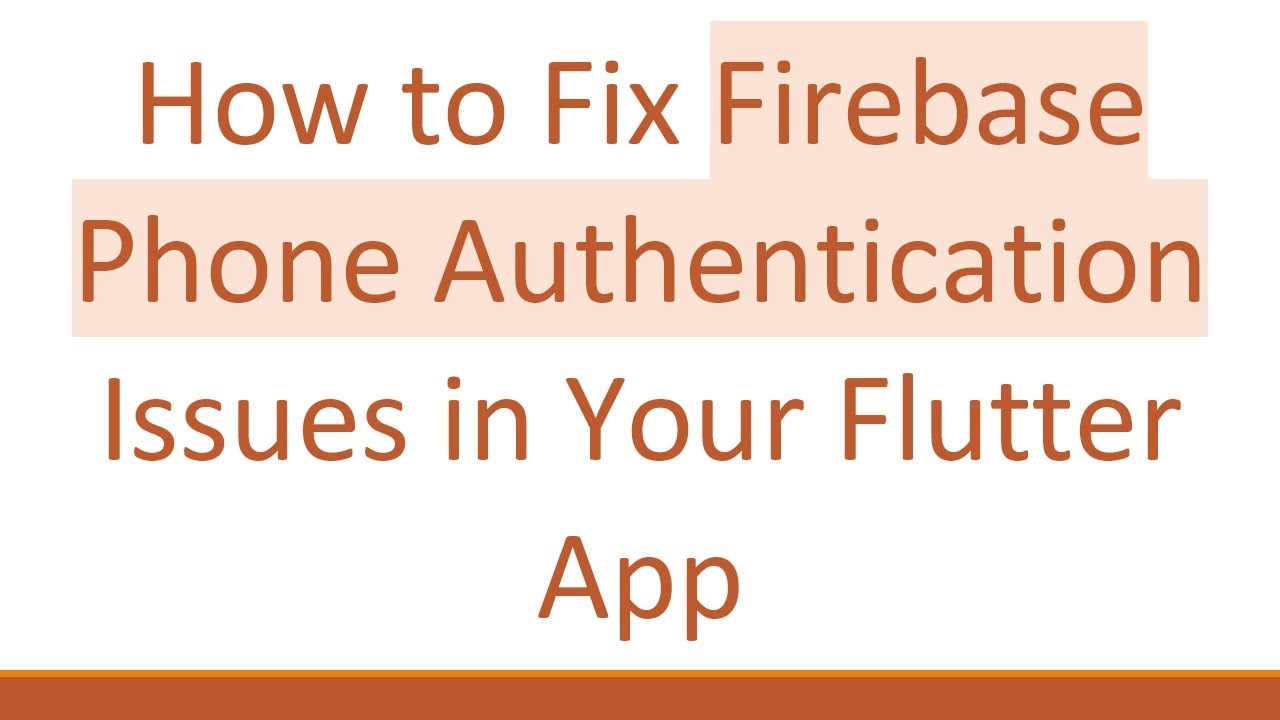 How to Fix Firebase Phone Authentication Issues in Your Flutter App