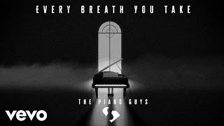 The Piano Guys - Every Breath You Take (Visualizer)