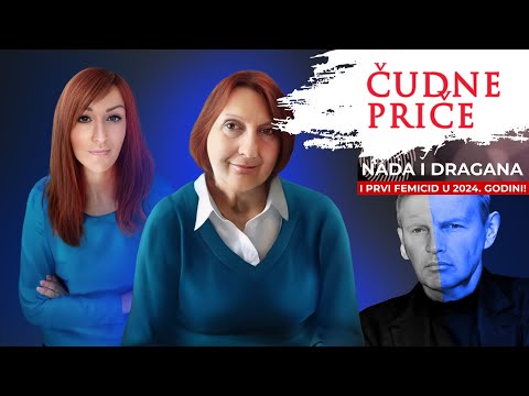 ČUDNE PRIČE 204 - NADA I DRAGANA i prvi femicid u 2024. godini‼