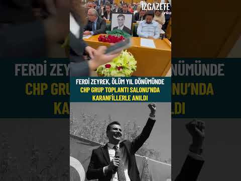 Ferdi Zeyrek, ölüm yıl dönümünde CHP Grup Toplantı Salonu’nda karanfillerle anıldı #ferdizeyrek