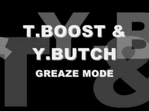 T.BOOST & Y.BUTCH - GREAZE MODE