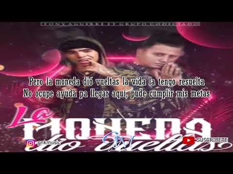 Tony Aguirre Ft. Grupo Codiciado - La Moneda Dio Vueltas (LETRA) (ESTRENO 2020)