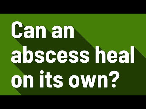 Can an abscess heal on its own?